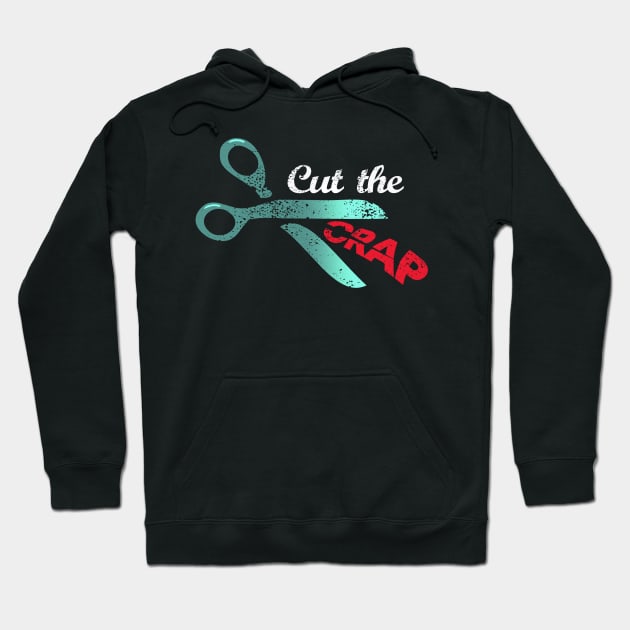 Cut The Crap Hoodie by BennyBruise